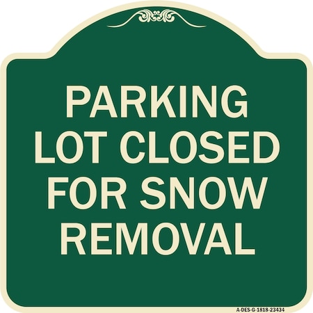 Signmission Parking Lot Closed for Snow Removal Heavy-Gauge Aluminum Architectural Sign, 18" x 18", G-1818-23434 A-DES-G-1818-23434